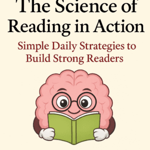 The Science of Reading in Action : Simple Daily Strategies