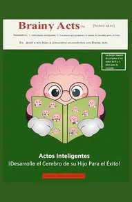 Actos Inteligentes: ¡Prepara la Mente de un Niño para el Éxito! En Español